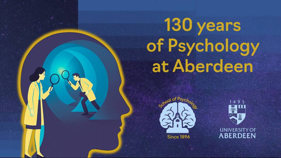 130 years of Psychology at Aberdeen - School of Psychology since 1896