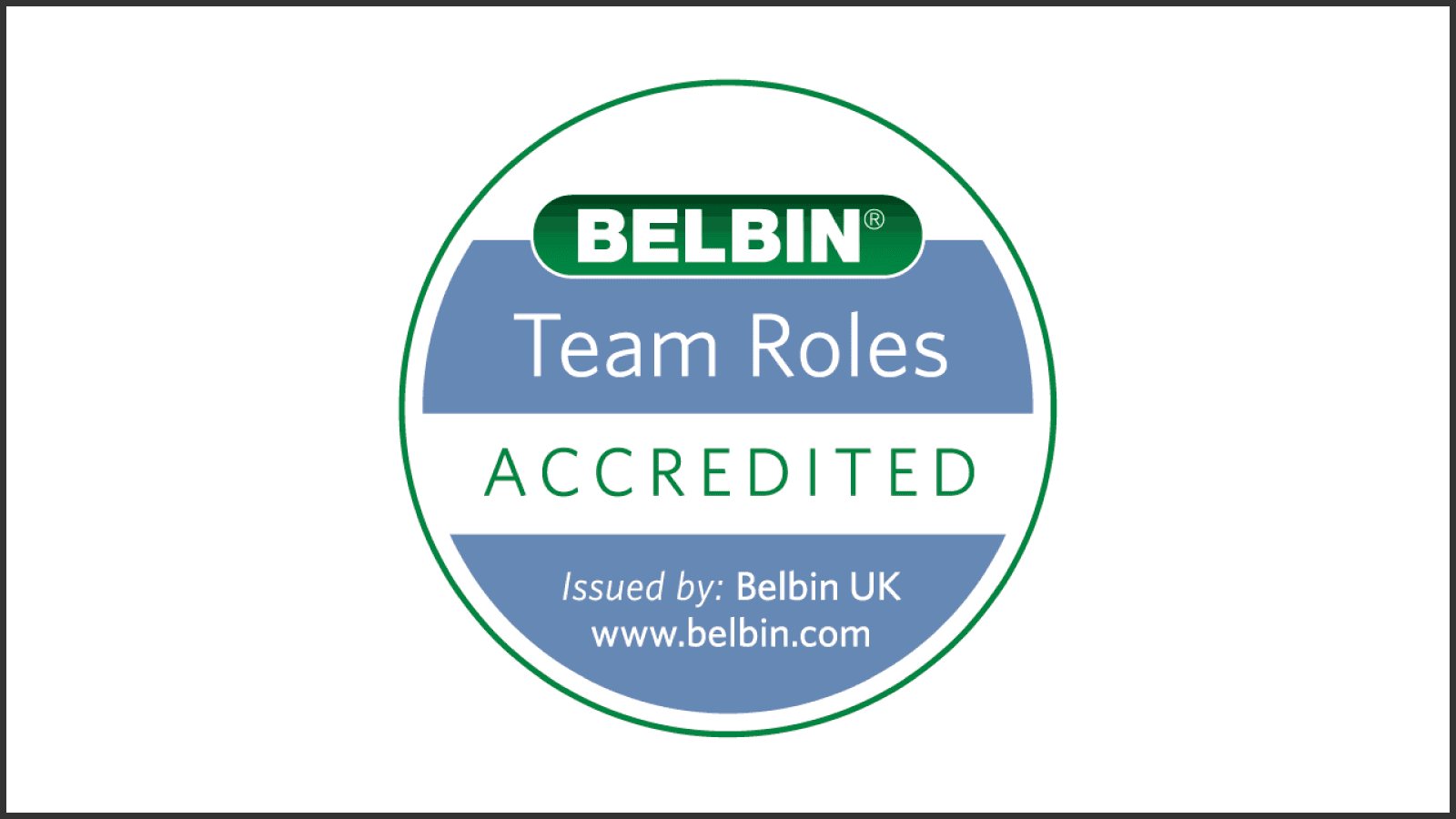 Belbin Team Roles accredited. Issued by: Belbin UK. www.belbin.com